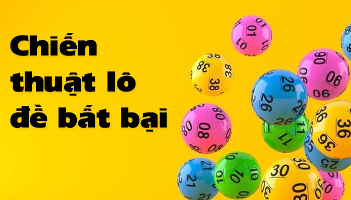 Chiến thuật đánh lô đề bất bại