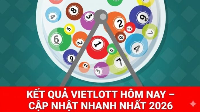 Kết Quả Vietlott Hôm Nay – Cập Nhật Nhanh Nhất 2026