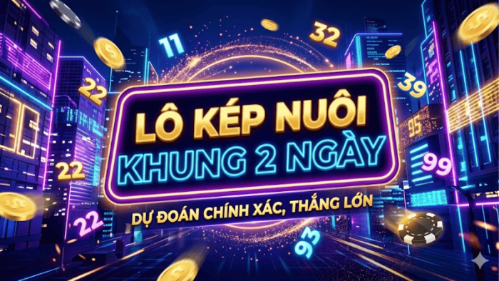 Lô Kép Nuôi Khung 2 Ngày Là Gì?