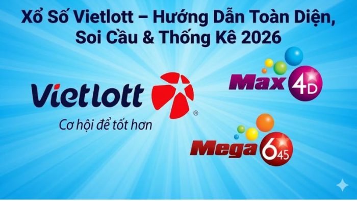 Xổ Số Vietlott – Hướng Dẫn Toàn Diện, Soi Cầu & Thống Kê 2026